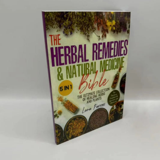 The Herbal Remedies & Natural Medicine Bible The Ultimate Collection Of Healing Herbs And Plants